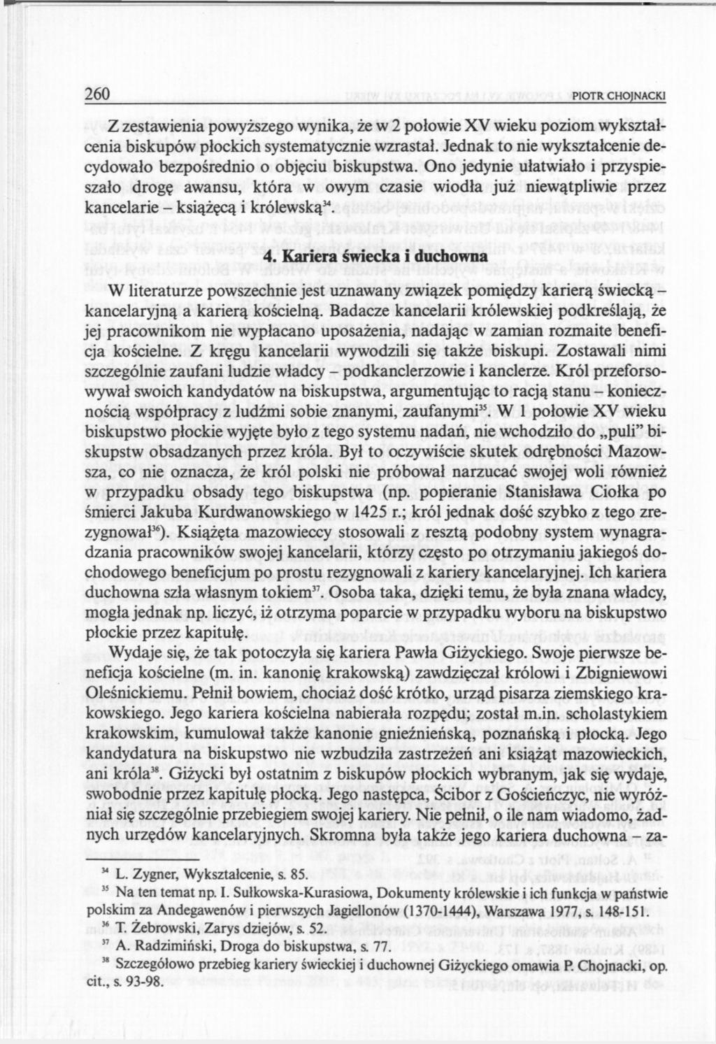 260 PIOTR CHOJNACKI Z zestawienia powyższego wynika, że w 2 połowie XV wieku poziom wykształcenia biskupów płockich systematycznie wzrastał.