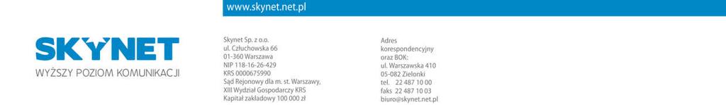 [ ] Baza [ ] Akt Int [ ] Akt TV [ ] Akt Tel [ ] FV Umowa nr S/...... Zawarta w dniu... pomiędzy: Skynet Sp. z o.o. z siedzibą w Warszawie, przy ul.
