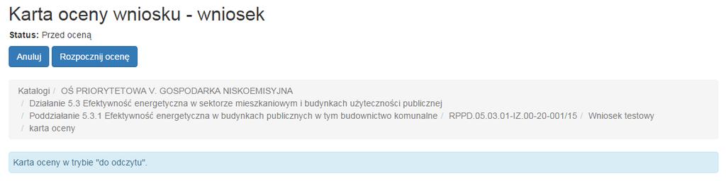 Zarządzanie procesem oceny Oceniającego/Eksperta rozpoczyna się w chwili kliknięcia przez Oceniającego/Eksperta w karcie oceny projektu przycisku Rozpocznij ocenę.