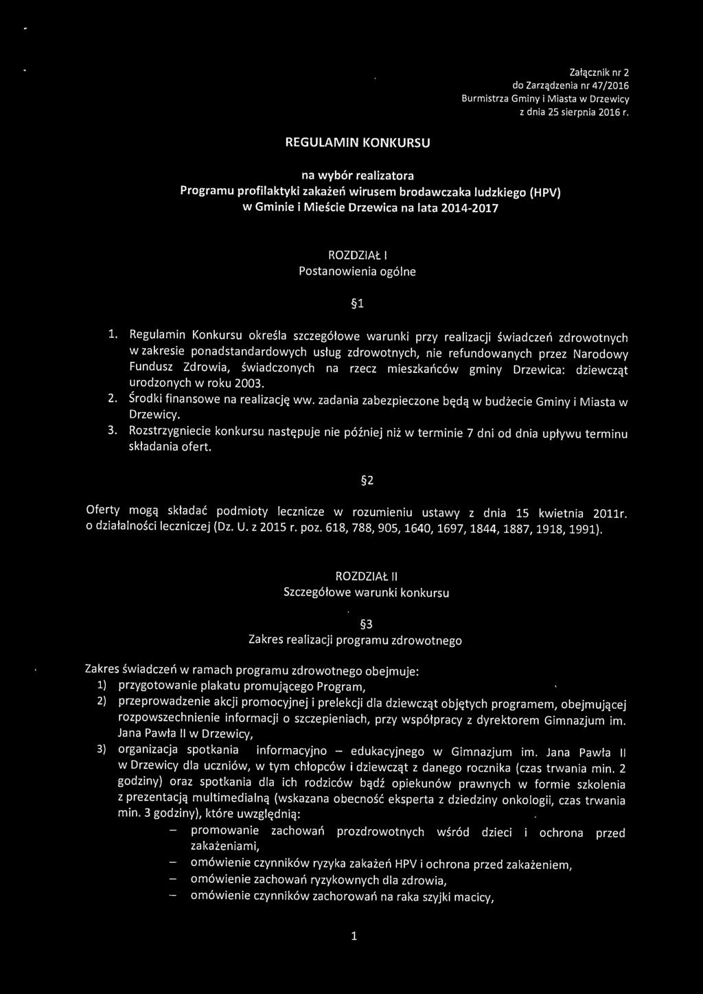 Regulamin Konkursu określa szczegółowe warunki przy realizacji świadczeń zdrowotnych w zakresie ponadstandardowych usług zdrowotnych, nie refundowanych przez Narodowy Fundusz Zdrowia, świadczonych na