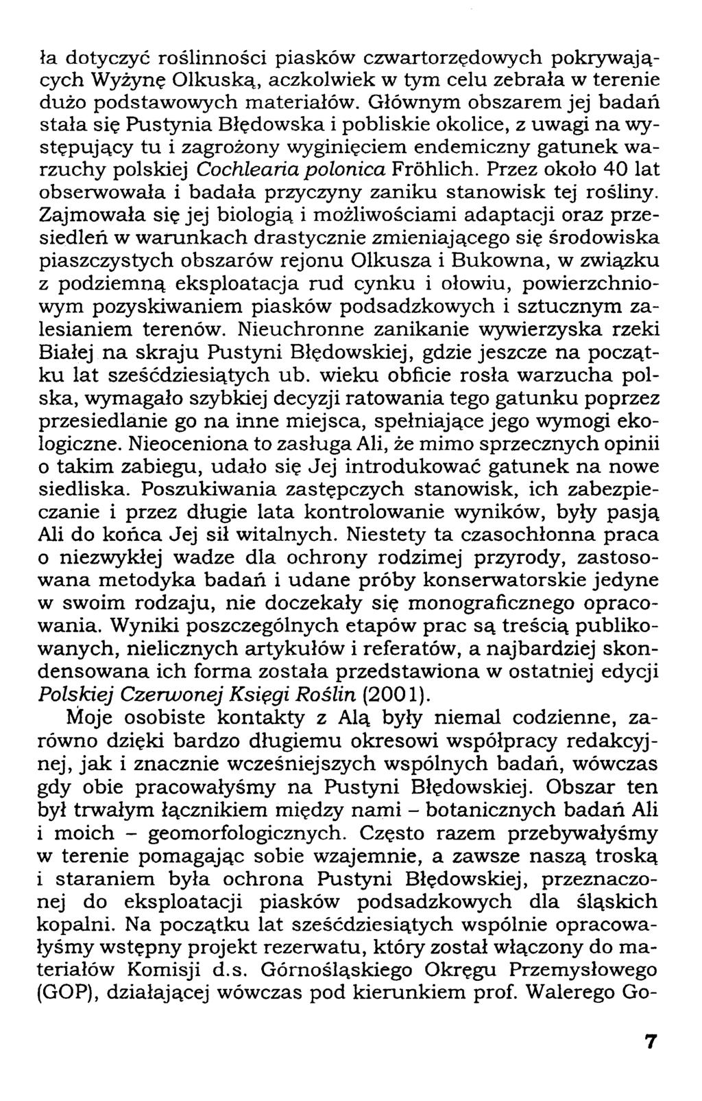 ła dotyczyć roślinności piasków czwartorzędowych pokrywających Wyżynę Olkuską, aczkolwiek w tym celu zebrała w terenie dużo podstawowych materiałów.