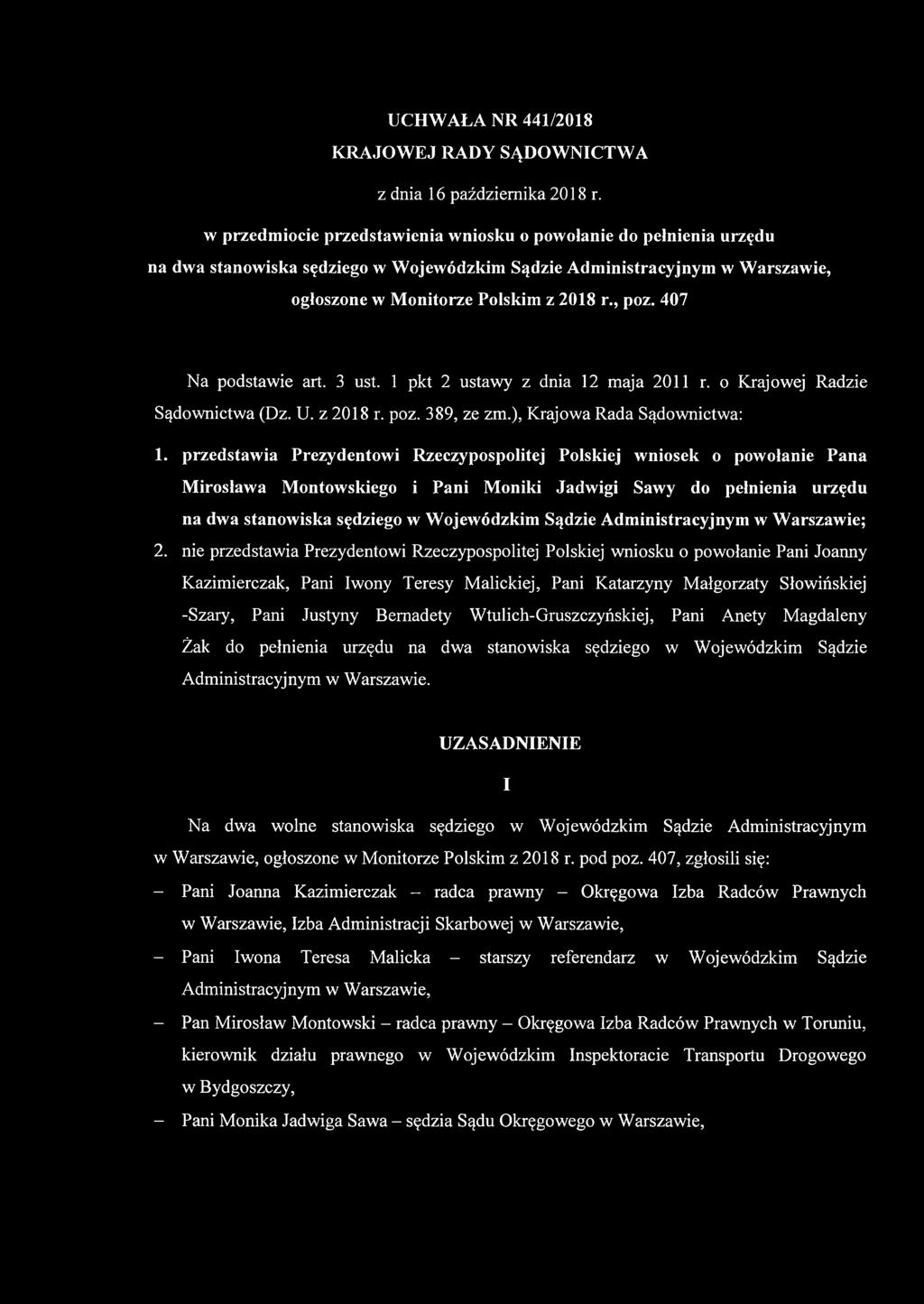 407 Na podstawie art. 3 ust. 1 pkt 2 ustawy z dnia 12 maja 2011 r. o Krajowej Radzie Sądownictwa (Dz. U. z 2018 r. poz. 389, ze zm.), Krajowa Rada Sądownictwa: 1.