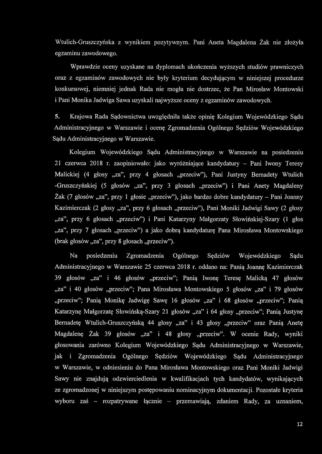 mogła nie dostrzec, że Pan Mirosław Montowski i Pani Monika Jadwiga Sawa uzyskali najwyższe oceny z egzaminów zawodowych. 5.