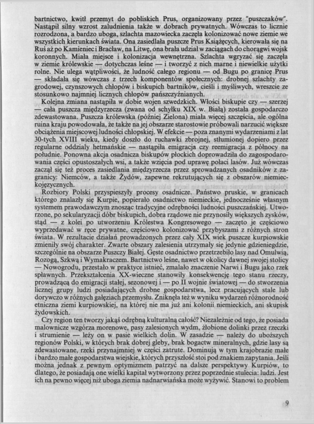 bartnictwo, kwitł przemyt do pobliskich Prus, organizowany przez "puszczaków". Nastąpił silny wzrost zaludnienia także w dobrach prywatnych.