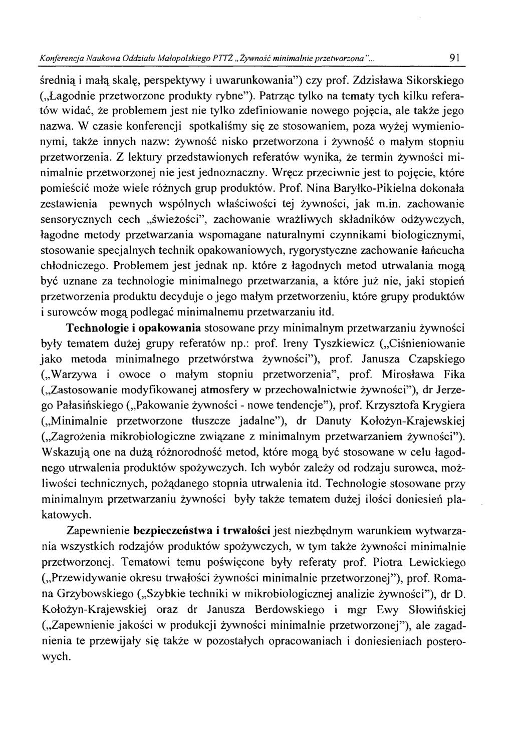 Konferencja Naukowa Oddziału Małopolskiego PTTŻ Żywność minimalnie przetworzona 91 średnią i małą skalę, perspektywy i uwarunkowania ) czy prof.