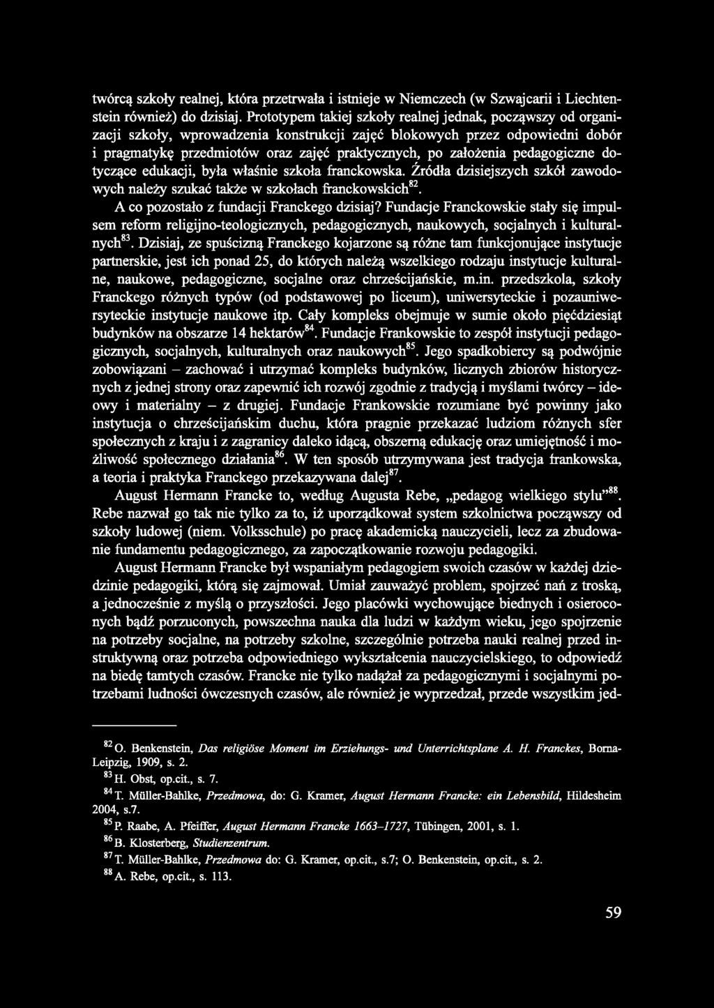 twórcą szkoły realnej, która przetrwała i istnieje w Niemczech (w Szwajcarii i Liechtenstein również) do dzisiaj.