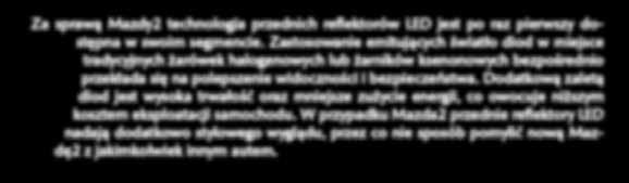 Zastosowanie emitujących światło diod w miejsce tradycyjnych żarówek halogenowych lub żarników ksenonowych bezpośrednio przekłada się na polepszenie widoczności i bezpieczeństwa.