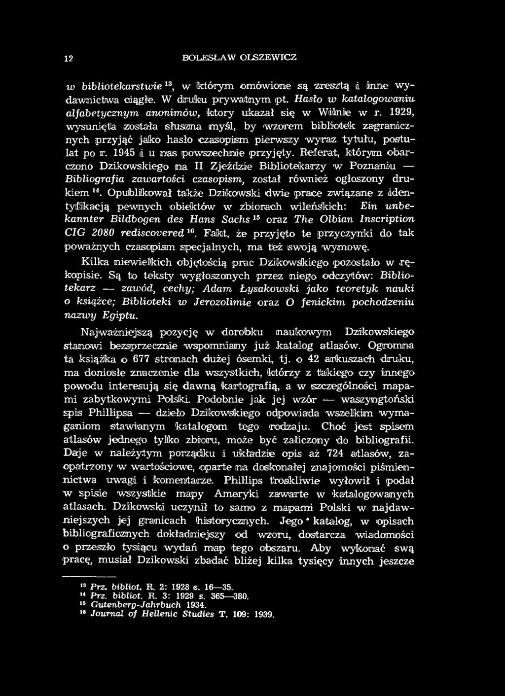 12 BOLESŁAW OLSZEW ICZ w bibliotekarstwie13, w (którym omówione są zresztą ii inne wydawnictwa ciągłe. W diruku prywatnym ipt.