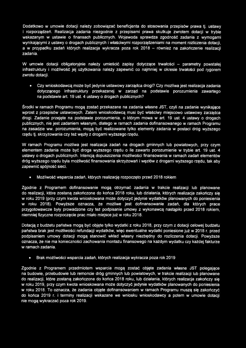 Wjewda sprawdza zgdnść zadania z wymgami wynikającymi z ustawy drgach publicznych i właściwymi rzprządzeniami na mment rzliczenia dtacji, a w przypadku zadań których realizacja wykracza pza rk 2018 -