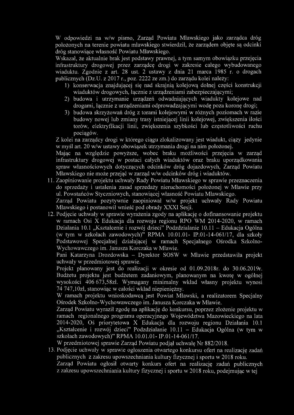 W odpowiedzi na w/w pismo, Zarząd Powiatu Mławskiego jako zarządca dróg położonych na terenie powiatu mławskiego stwierdził, że zarządem objęte są odcinki dróg stanowiące własność Powiatu Mławskiego.