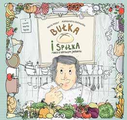 BUŁKA I SPÓŁKA rzecz o zdrowym jedzeniu MULTICO dla dzieci format: 25 22 cm objętość: 120 stron ISBN: 978-83-7763-371-7 autorki Maria