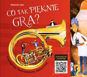 CO TAK PIĘKNIE GRA? Poznajemy instrumenty muzyczne autor Włodzimierz Izban ilustrator Krzysztof Zięba nowość wiek 7+ Książka do czytania, oglądania i słuchania.
