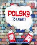 POLSKA TO LUBIĘ seria: Encyklopedia dla całej rodziny praca zbiorowa wiek 10+ Wiedza o państwie polskim w pigułce na różnorodne tematy, a wśród nich: dzieje państwa polskiego na przestrzeni wieków,