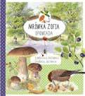Mrówka Zofia opowiada o kwiatach, drzewach, jagodach i grzybach autor Stefan Casta ilustratorka Bo Mossberg format: 23 28 cm objętość: 216 stron cena detaliczna: 50 zł ISBN: 978-83-7763-290-1 MULTICO