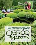 PIĘKNY OGRÓD SMAKOSZA autorka Hanna Wypych MULTICO dla dorosłych format: 20,5 25,5 cm objętość: 176 stron cena detaliczna: 45 zł ISBN: 978-83-7763-269-7