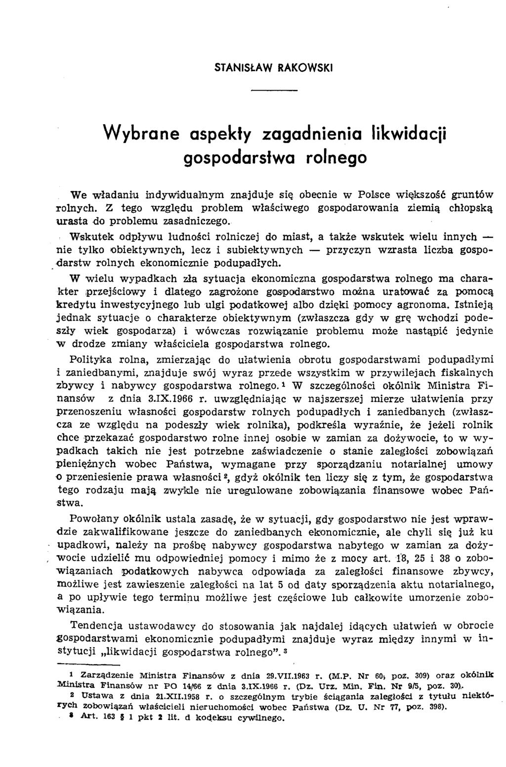 STANISŁAW RAKOWSKI Wybrane aspekty zagadnienia likwidacji gospodarstwa rolnego W e w ładaniu indyw idualnym znajduje się obecnie w Polsce większość gruntów rolnych.