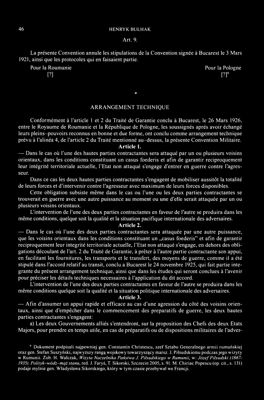 r ARRANGEMENT TECHNIQUE * Conformément à l article 1 et 2 du Traité de Garantie conclu à Bucarest, le 26 Mars 1926, entre le Royaume de Roumanie et la République de Pologne, les soussignés après