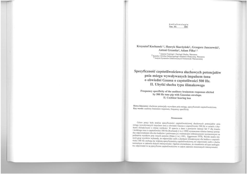 r Audiofonologia Tom XX 2001 Krzysztof Kochanek l,2, Henryk Skarżyński l, Grzegorz Janczewskj2, Antoni Grzanka 3, Adam Piłka l,2 l Instytut Fizjologii i Patologii Słuchu, Warszawa 2 Katedra i Klin