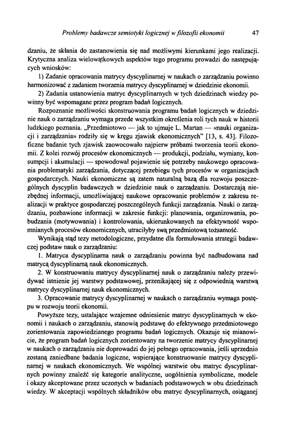 Problemy badawcze semiotyki logicznej w filozofii ekonomii 47 dzaniu, że skłania do zastanowienia się nad możliwymi kierunkami jego realizacji.