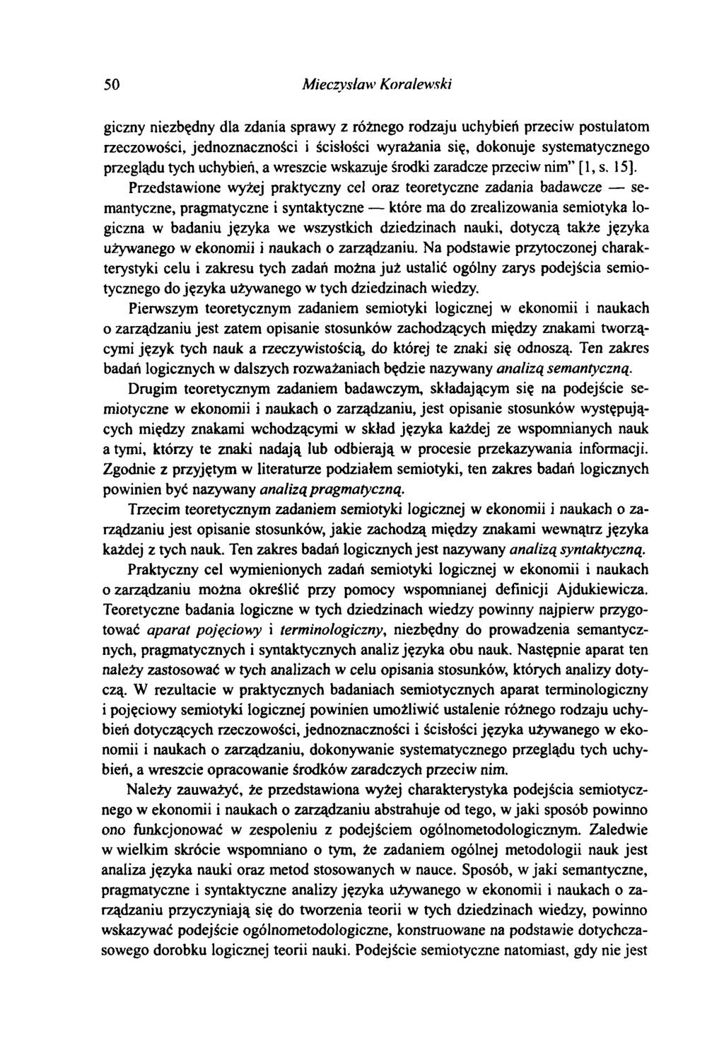 50 Mieczysław Koralewski giczny niezbędny dla zdania sprawy z różnego rodzaju uchybień przeciw postulatom rzeczowości, jednoznaczności i ścisłości wyrażania się, dokonuje systematycznego przeglądu