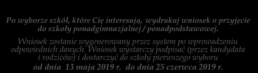 Wniosek do szkoły to też dokument drukowany z Internetu!!! Po wyborze szkół, które Cię interesują, wydrukuj wniosek o przyjęcie do szkoły ponadgimnazjalnej / ponadpodstawowej.