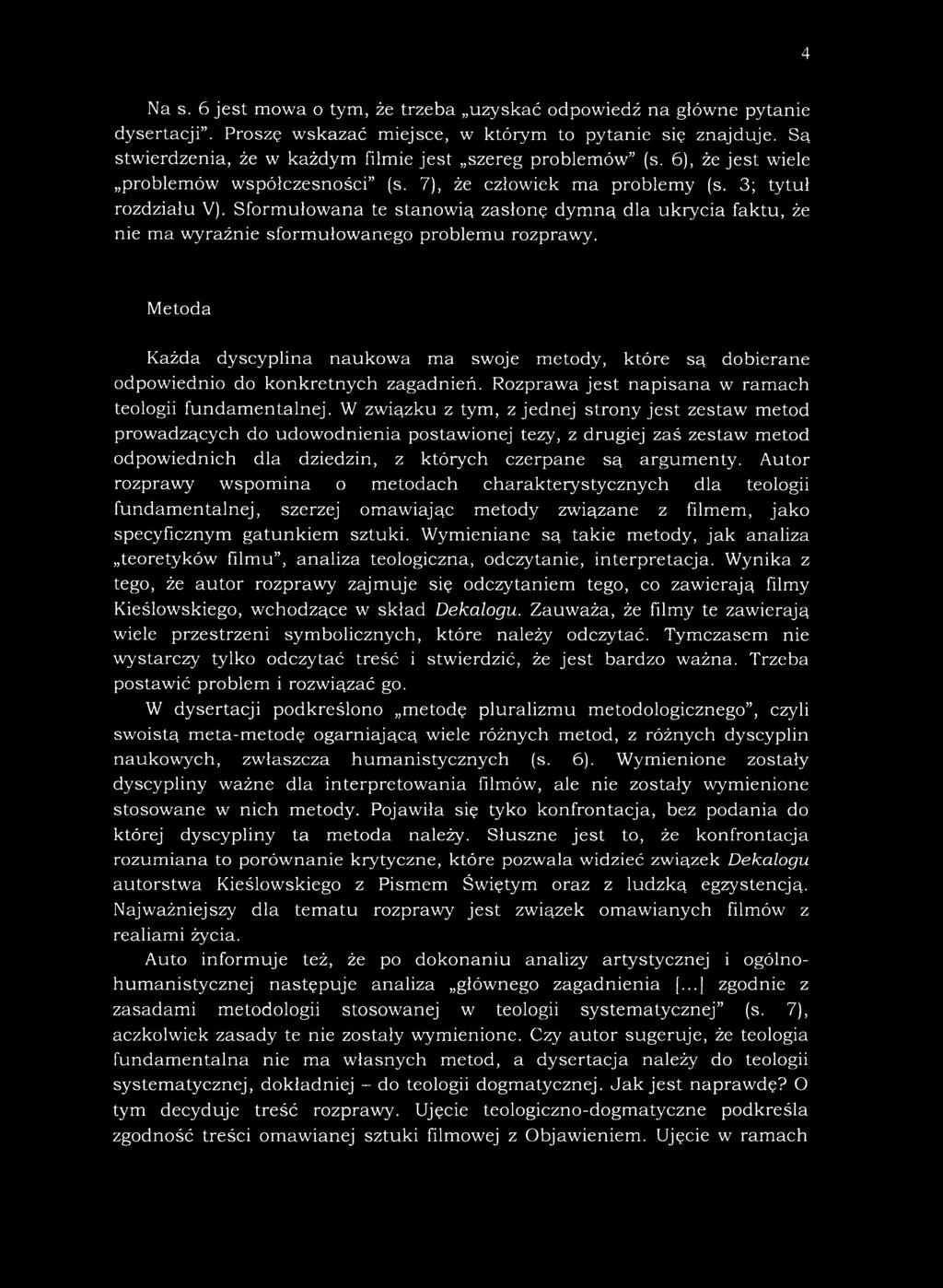 Sformułowana te stanowią zasłonę dymną dla ukrycia faktu, że nie ma wyraźnie sform ułow anego problem u rozprawy.
