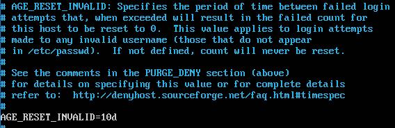 AGE_RESET_INVALID To samo, co AGE_RESET_VALID, ale dotyczy tylko nieudanych prób zalogowania się nieistniejących użytkowników maszyny denyhosts-server. Jest więcej opcji.