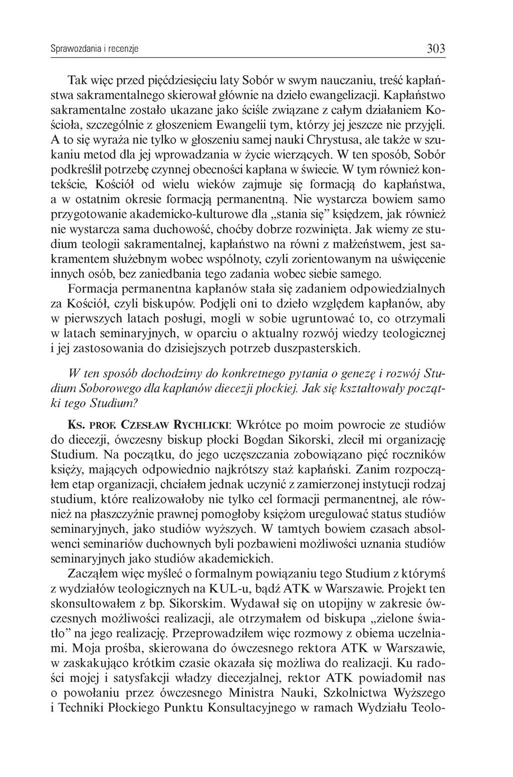 Sprawozdania i recenzje 303 Tak więc przed pięćdziesięciu laty Sobór w swym nauczaniu, treść kapłaństwa sakramentalnego skierował głównie na dzieło ewangelizacji.