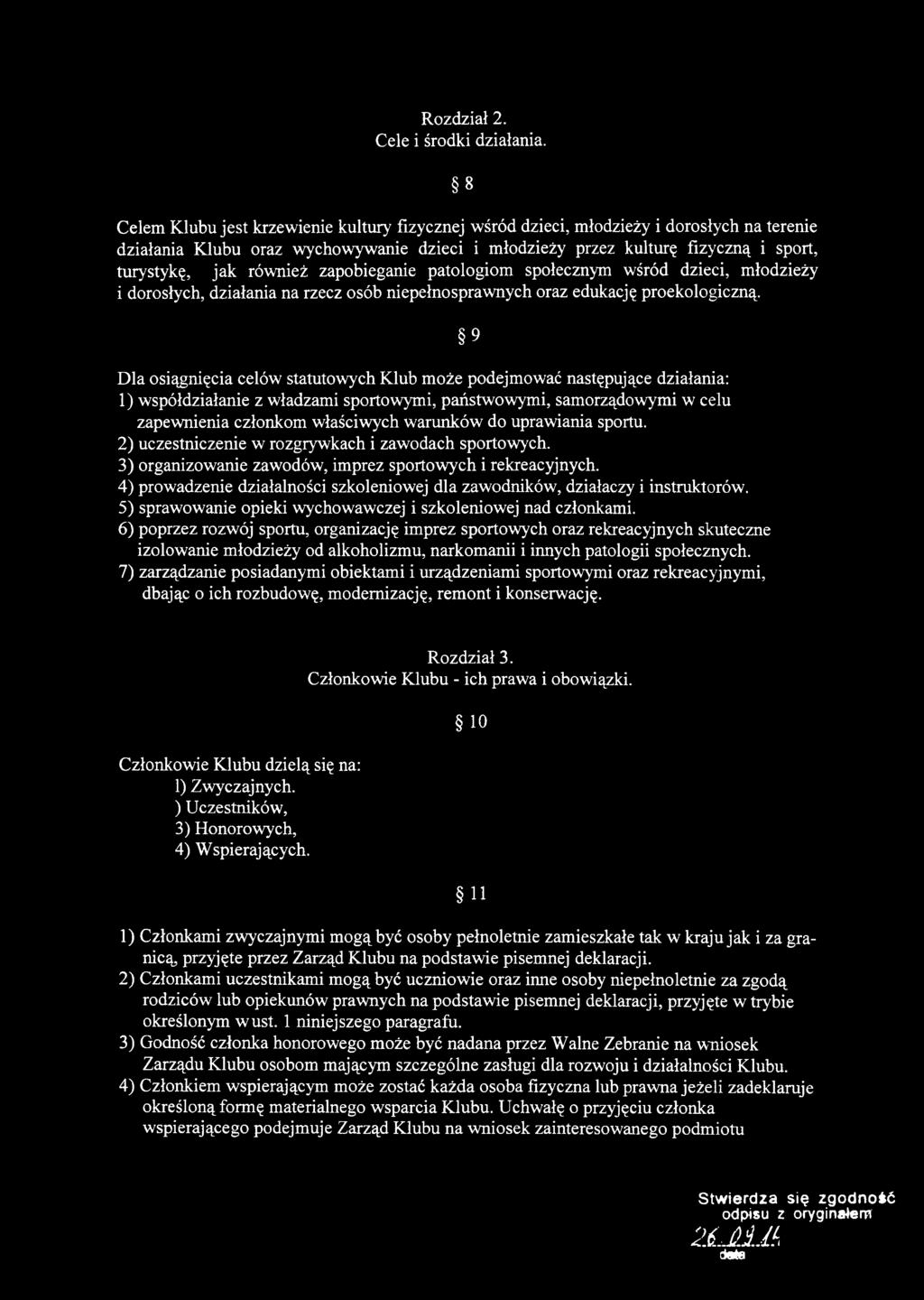 również zapobieganie patologiom społecznym wśród dzieci, młodzieży i dorosłych, działania na rzecz osób niepełnosprawnych oraz edukację proekologiczną.