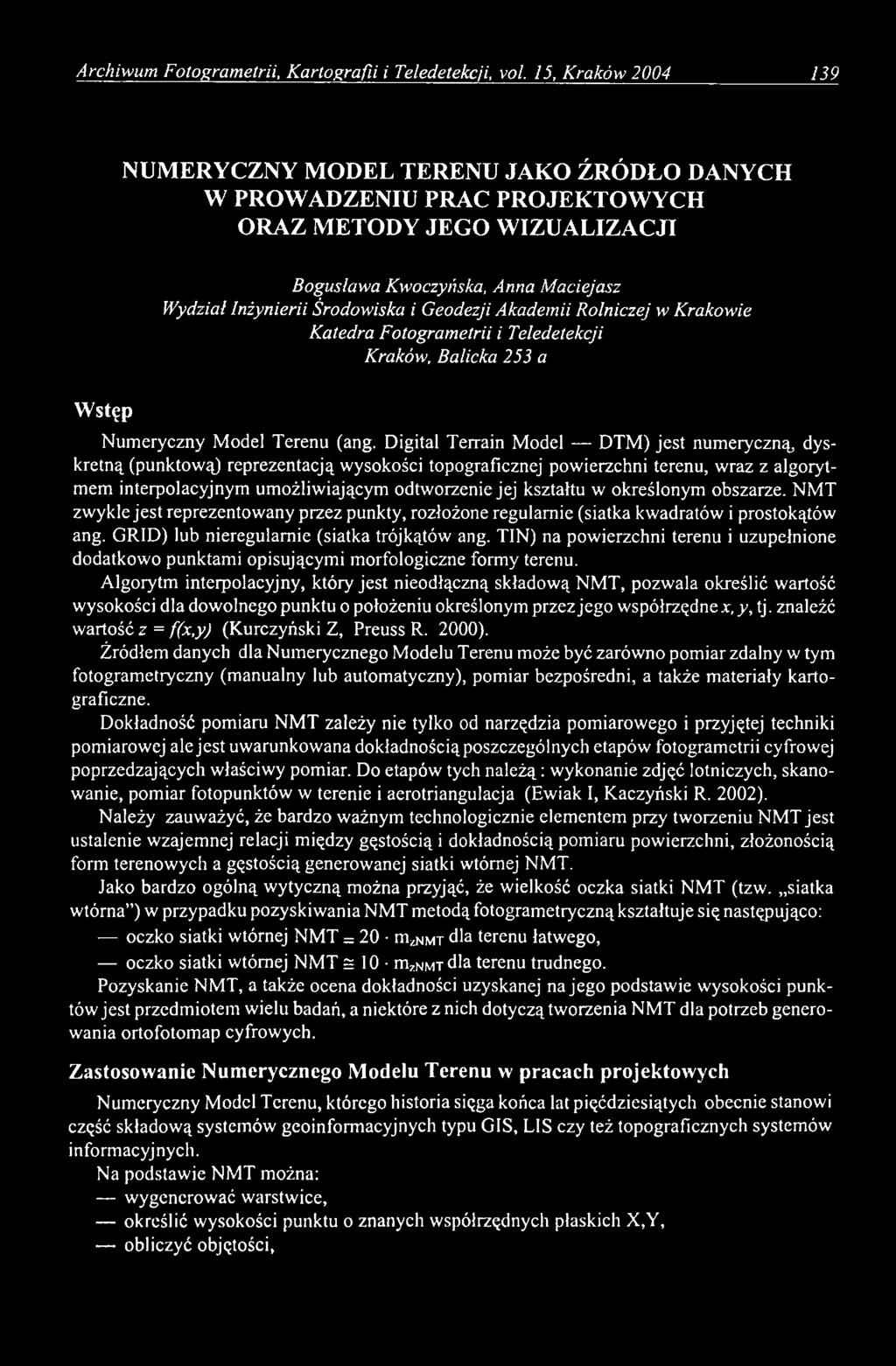 Wydział Inżynierii Środowiska i Geodezji Akademii Rolniczej w Krakowie Katedra Fotogrametrii i Teledetekcji Kraków, Balicka 253 a Wstęp Numeryczny Model Terenu (ang.