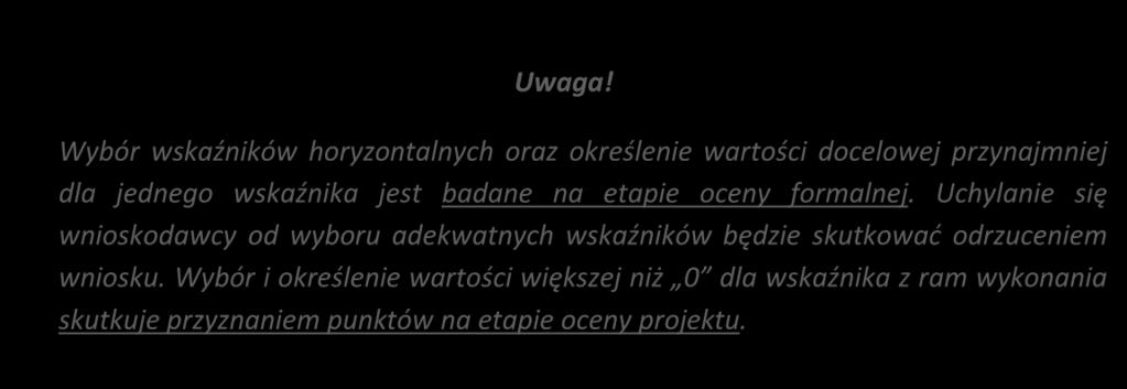 3. Wnioskodawca zobowiązany jest do wyboru i określenia wartości większej niż 0 dla wszystkich wskaźników adekwatnych dla danego projektu dotyczy łącznie wskaźników ujętych w pkt. 4.