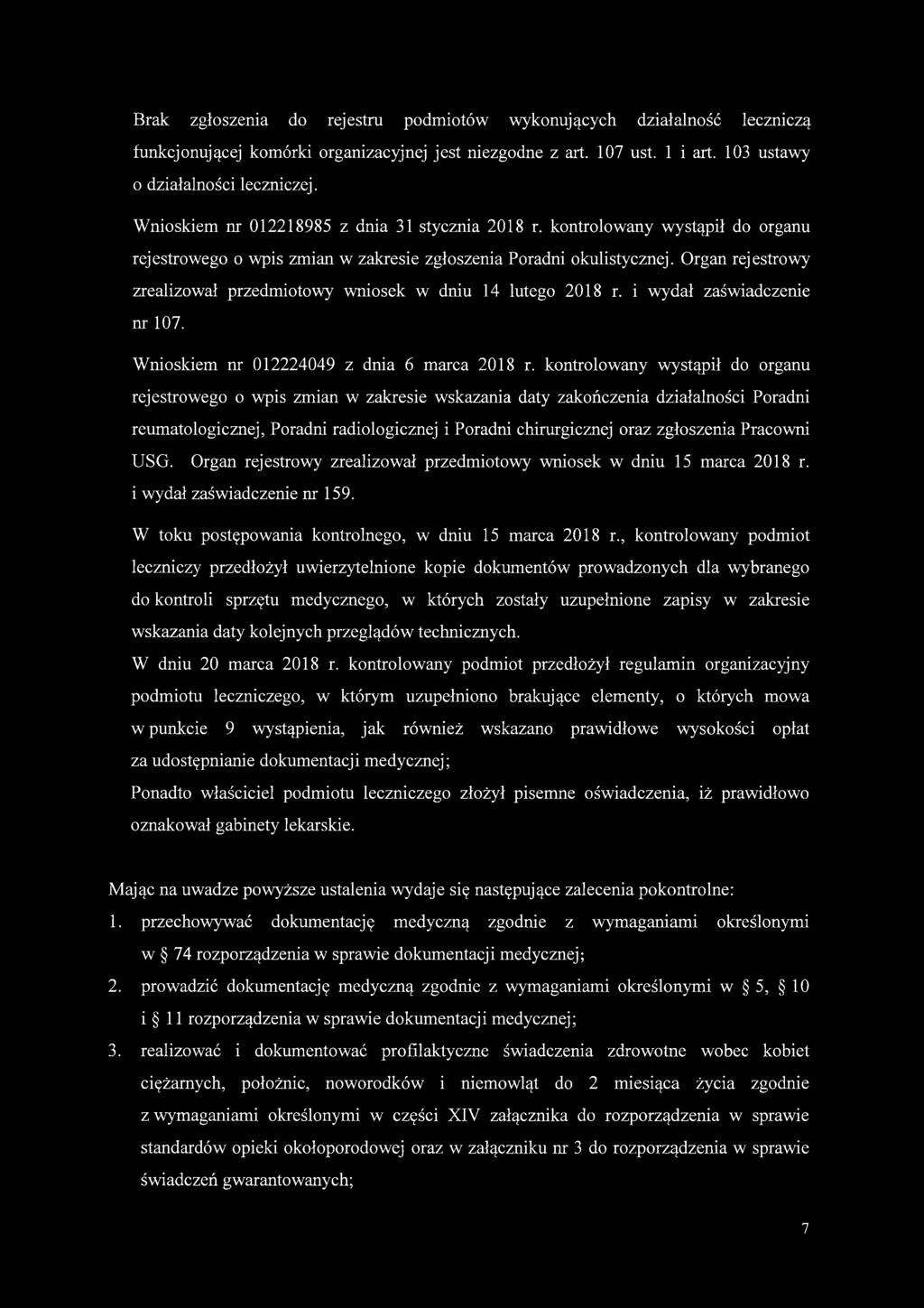 Organ rejestrowy zrealizował przedmiotowy wniosek w dniu 14 lutego 2018 r. i wydał zaświadczenie nr 107. Wnioskiem nr 012224049 z dnia 6 marca 2018 r.