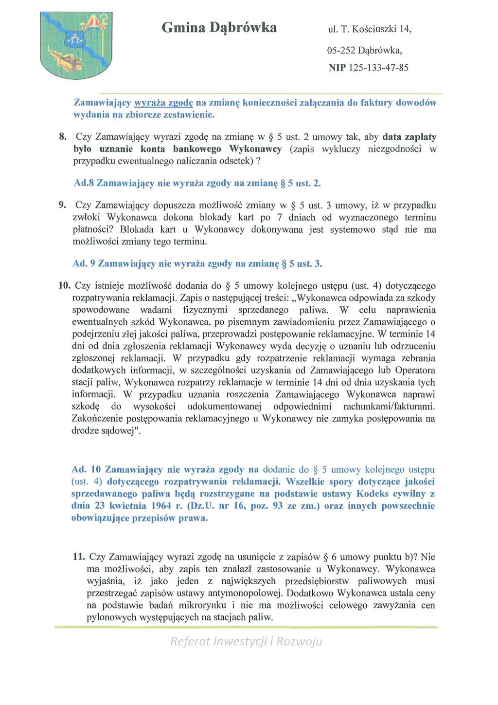 Gmina Dąbrówka ul. t. Kościuszki 14, Zamawiający wyraża zgodę na zmianę konieczności załączania do faktury' dowodów w ydania na zbiorcze zestawienie. 8. Czy Zamawiający wyrazi zgodę na zmianę w 5 ust.