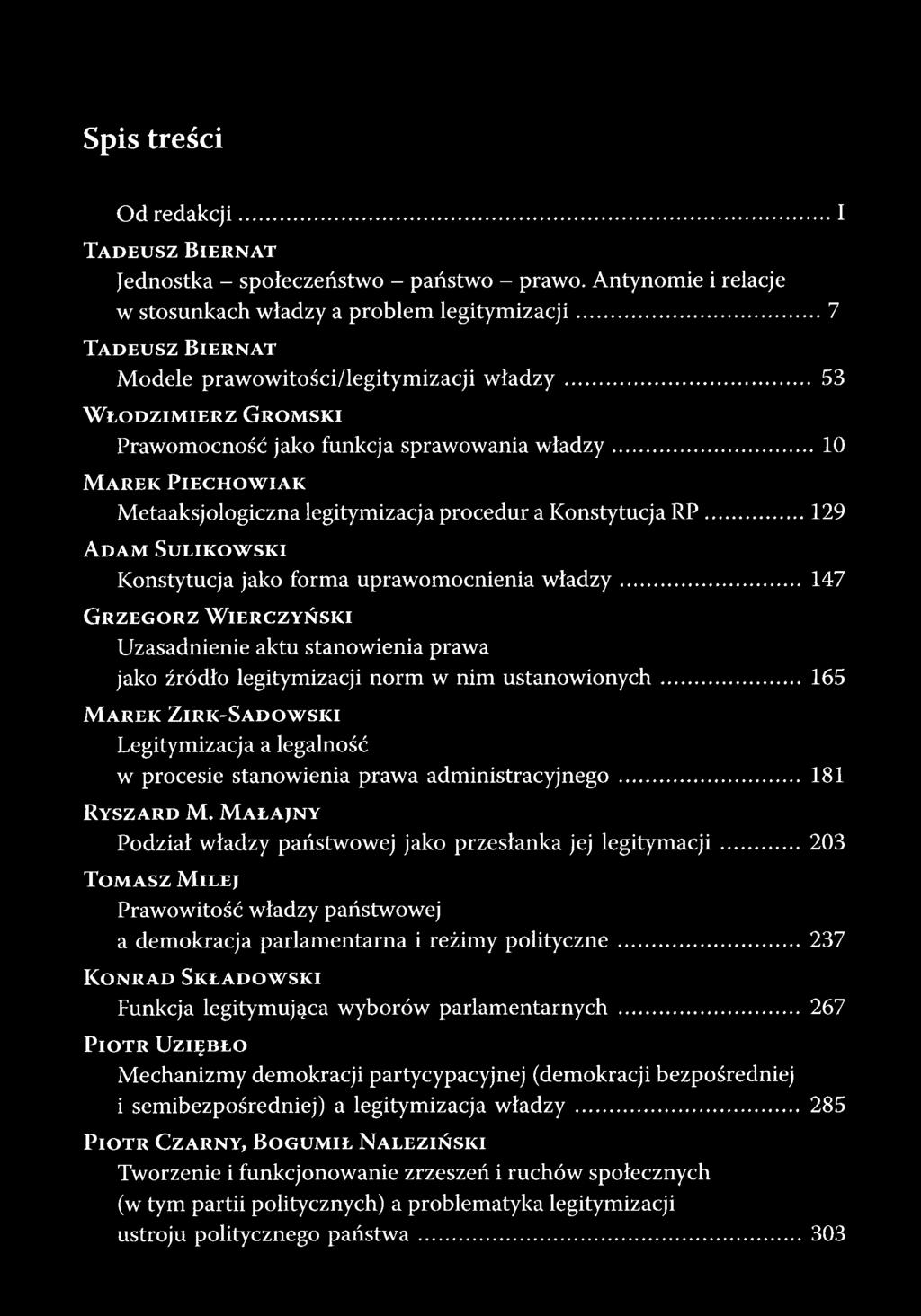 Spis treści Od redakcji...i Ta d eu sz B ier n a t Jednostka - społeczeństwo - państwo - prawo. Antynomie i relacje w stosunkach władzy a problem legitymizacji.