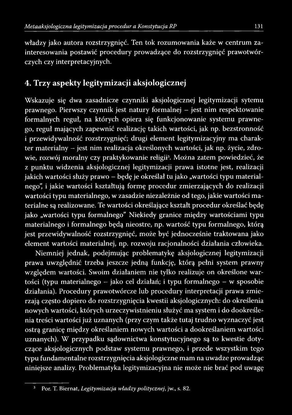 Trzy aspekty legitymizacji aksjologicznej Wskazuje się dwa zasadnicze czynniki aksjologicznej legitymizacji sytemu prawnego.