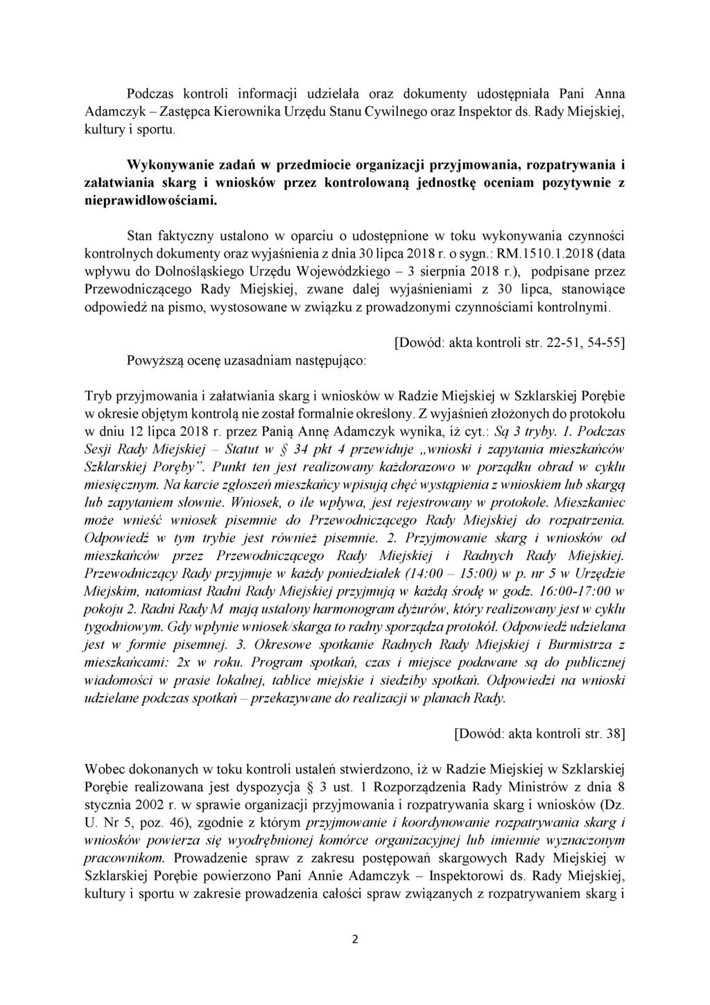 Podczas kontroli informacji udzielała oraz dokumenty udostępniała Pani Anna Adamczyk - Zastępca Kierownika Urzędu Stanu Cywilnego oraz Inspektor ds. Rady Miejskiej, kultury i sportu.