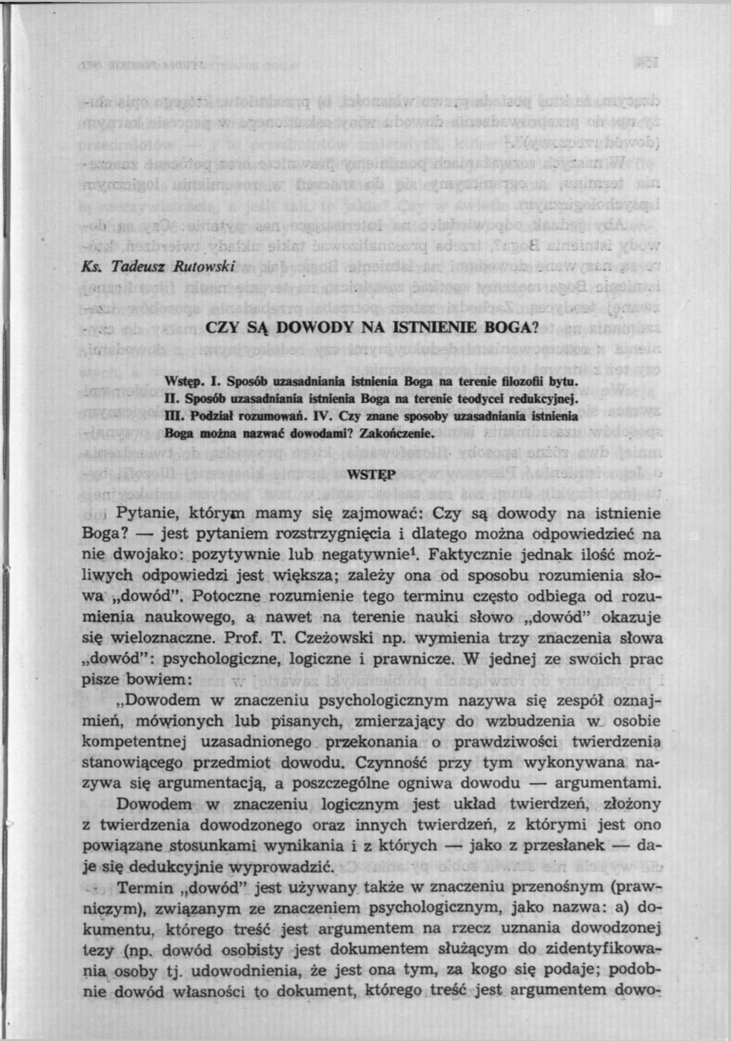 ,. E Ks. Tadeusz Rutowski CZY SĄ DOWODY NA ISTNIENIE BOGA? Wstęp. I. Sposób uzasadniania istnienia Boga na terenie filozofii bytu. II.