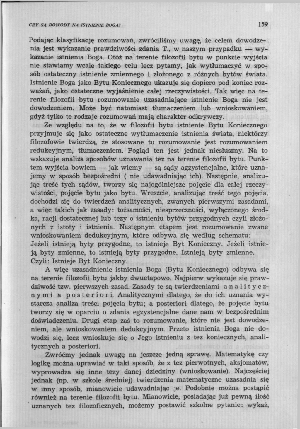 CZY S4 DOWODY NA ISTNIENIE BOGA? 159 Podając klasyfikację rozumowań, zwróciliśmy uwagę, że celem dowodzenia jest wykazanie prawdziwości zdania T., w naszym przypadku wykazanie istnienia Boga.