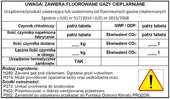 . C -2 +10 na tabliczce znamionowej Ilość czynnika chłodniczego kg 0,20 0,18 GWP / DP - 1430 / 0 Ekwiwalent C2 t 0,29 0,26 TABLICZKA ZNAMINWA RAZ ETYKIETA DT.