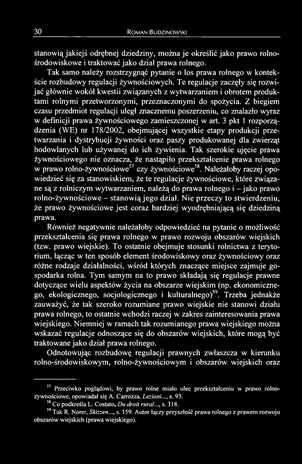 Te regulacje zaczęły się rozwijać głównie wokół kwestii związanych z wytwarzaniem i obrotem produktami rolnymi przetworzonymi, przeznaczonymi do spożycia.