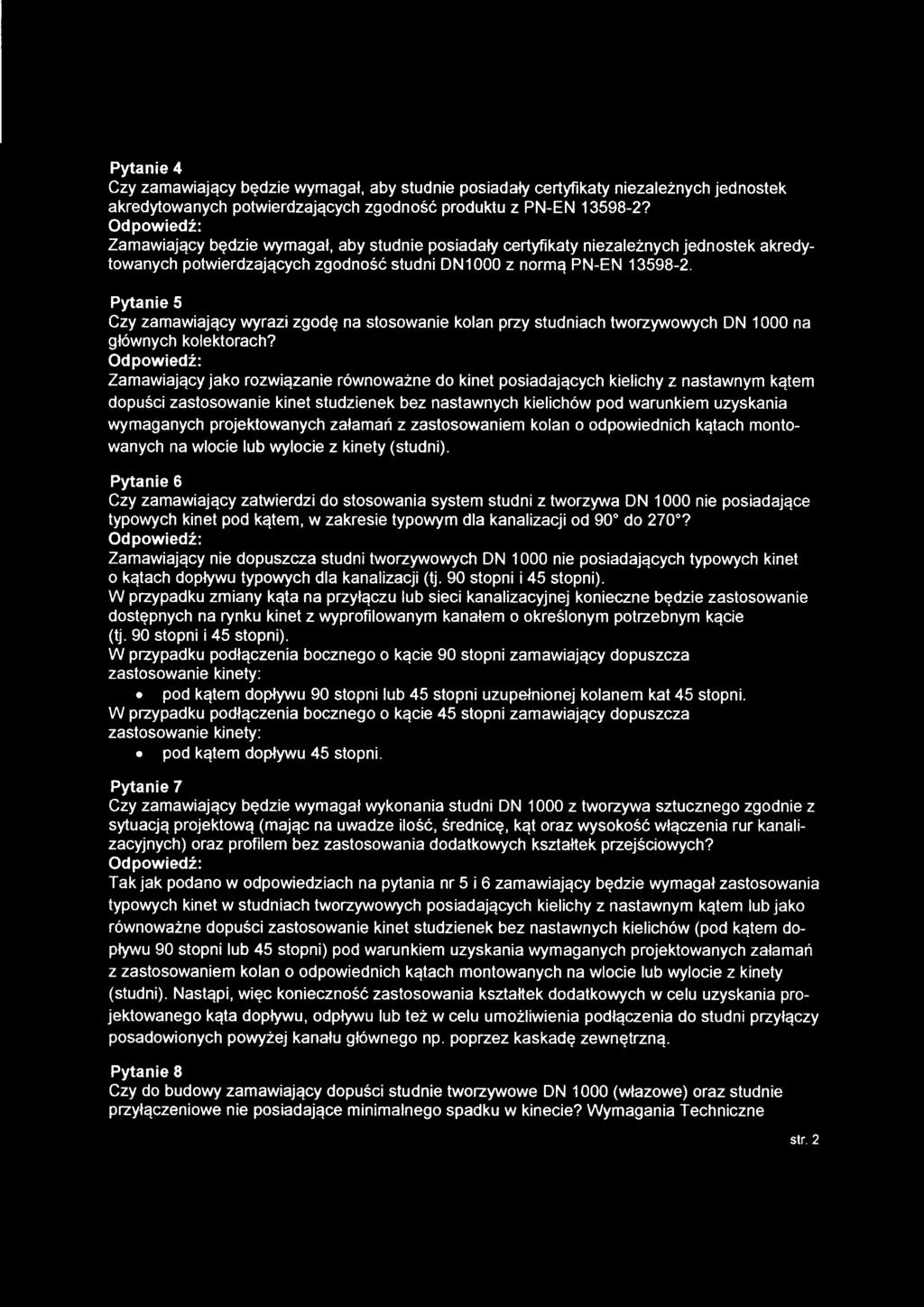 Pytanie 4 Czy zamawiający będzie wymagał, aby studnie posiadały certyfikaty niezależnych jednostek akredytowanych potwierdzających zgodność produktu z PN-EN 13598-2?