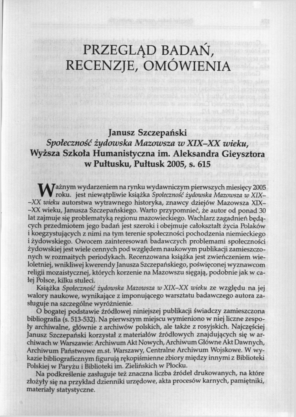PRZEGLĄD BADAŃ, RECENZJE, OMÓWIENIA Janusz Szczepański Społeczność żydowska Mazowsza w XIX-XX wieku, Wyższa Szkoła Humanistyczna im. Aleksandra Gieysztora w Pułtusku, Pułtusk 2005, s.
