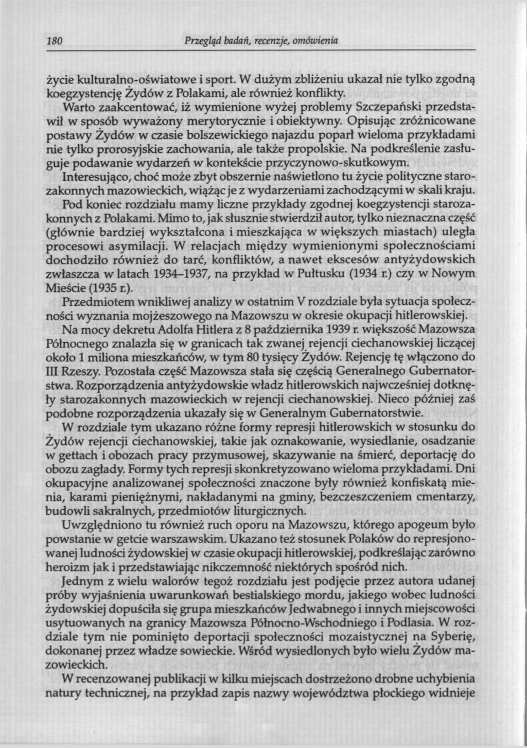 180 Przegląd badań, recenzje, omówienia życie kulturalno-oświatowe i sport. W dużym zbliżeniu ukazał nie tylko zgodną koegzystencję Żydów z Polakami, ale również konflikty.