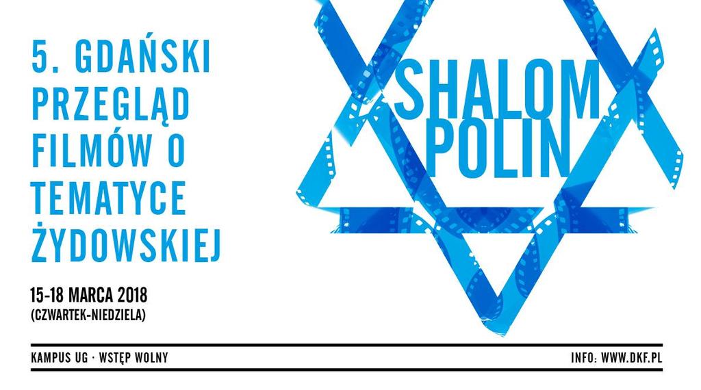 W dniach 15-18 marca 2018 roku na Uniwersytecie Gdańskim odbył się 5. Przegląd Filmów o Tematyce Żydowskiej Shalom Polin. Obok ośmiu bloków filmowych z 13.