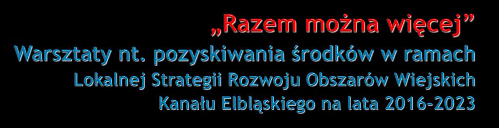 lata 2014-2020; Działanie 19 Wsparcie dla rozwoju lokalnego w ramach inicjatywy LEADER Poddziałanie 19.