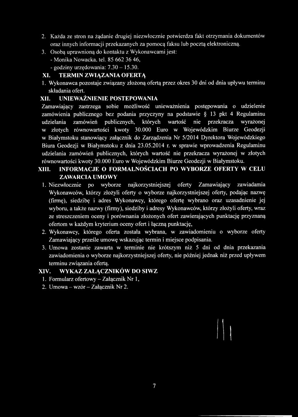 Wykonawca pozostaje związany złożoną ofertą przez okres 30 dni od dnia upływu terminu składania ofert. XII.