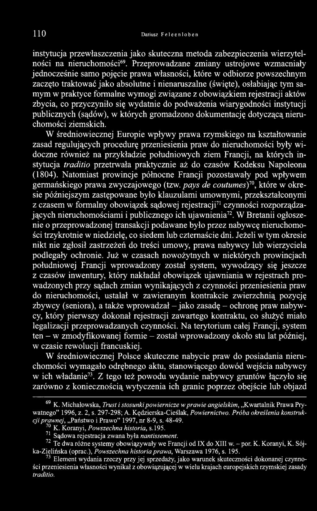 praktyce formalne wymogi związane z obowiązkiem rejestracji aktów zbycia, co przyczyniło się wydatnie do podważenia wiarygodności instytucji publicznych (sądów), w których gromadzono dokumentację