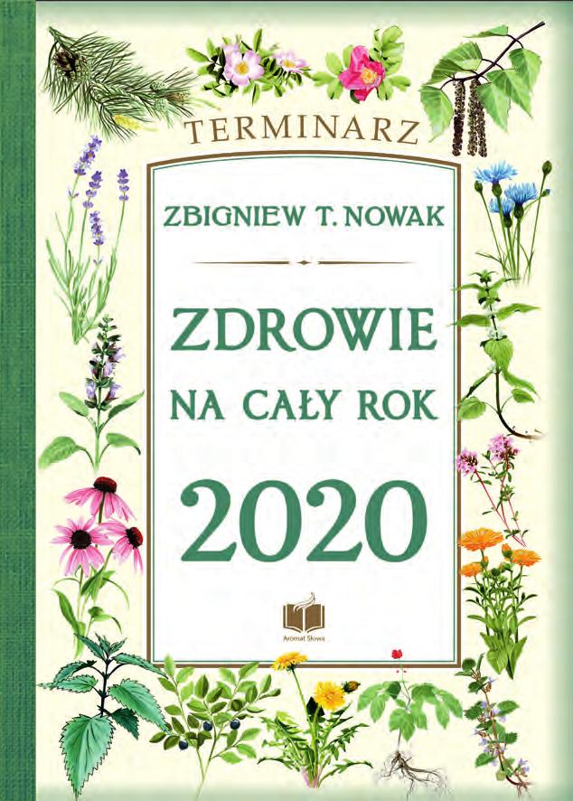 Nowość 24,90 29,90 zł Zbigniew T. Nowak Zdrowie na cały rok 2020 Wyjątkowy terminarz zawierający sprawdzone receptury z zastosowaniem ziół, owoców, warzyw oraz innych darów natury.