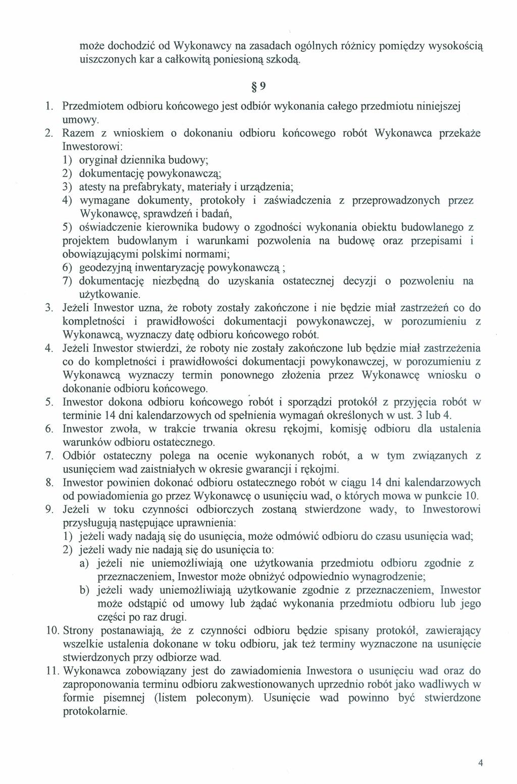 może dochodzić od Wykonawcy na zasadach ogólnych różnicy pomiędzy wysokością uiszczonych kar a całkowitą poniesioną szkodą. 9 1.