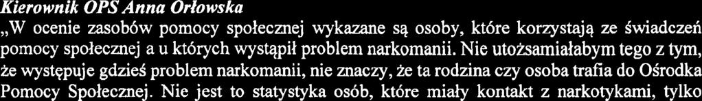 " Kierownik OPS Anna Oriowska,,Kolejne zapytanie Pana radnego dotyczylo tego, czy jeieli jest mniejsza liczba os6b korzystajqcych z pomocy spolecznej, ograniczalismy komus prawo do pomocy spdecnej?